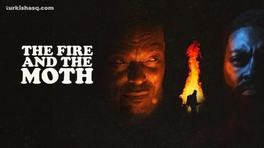 فيلم The Fire And The Moth 2025 مترجم